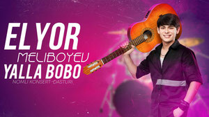Elyor Meliboyev - Yalala bobo nomli konsert dasturi
