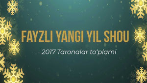 Fayzli yangi yil shou 2017 taronalar to'plami
