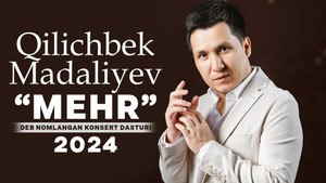 Qilichbek Madaliyev - Mehr deb nomlangan konsert dasturi