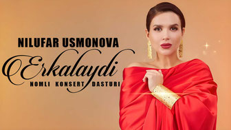 Nilufar Usmonova - Erkalaydi nomli konsert dasturi