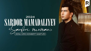 Sardor Mamadaliyev — “Sardori Menman” Live Concert Program