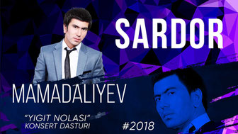Sardor Mamadaliyev 2018-yilgi konsert dasturi (Yigit nolasi)