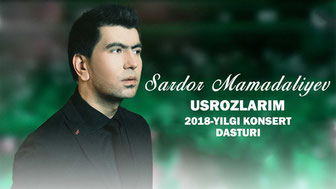 Sardor Mamadaliyev 2018-yilgi konsert dasturi (Ustozlarim)