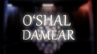 O'shal damlar